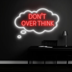 Don’t Overthink Neon Sign