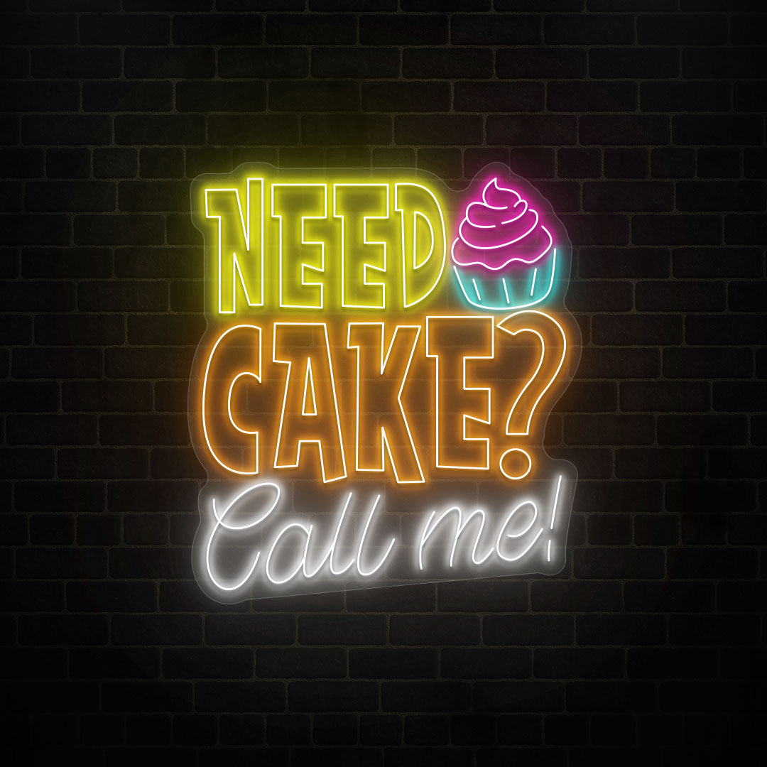 Need Cake Call Me Neon Sign