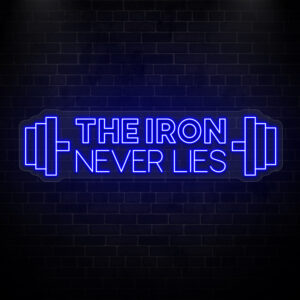 The Iron Never Lies Gym Neon Sign
