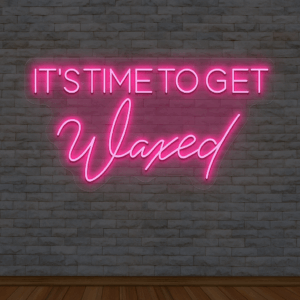 It’s Time to Get Waxed Neon Sign