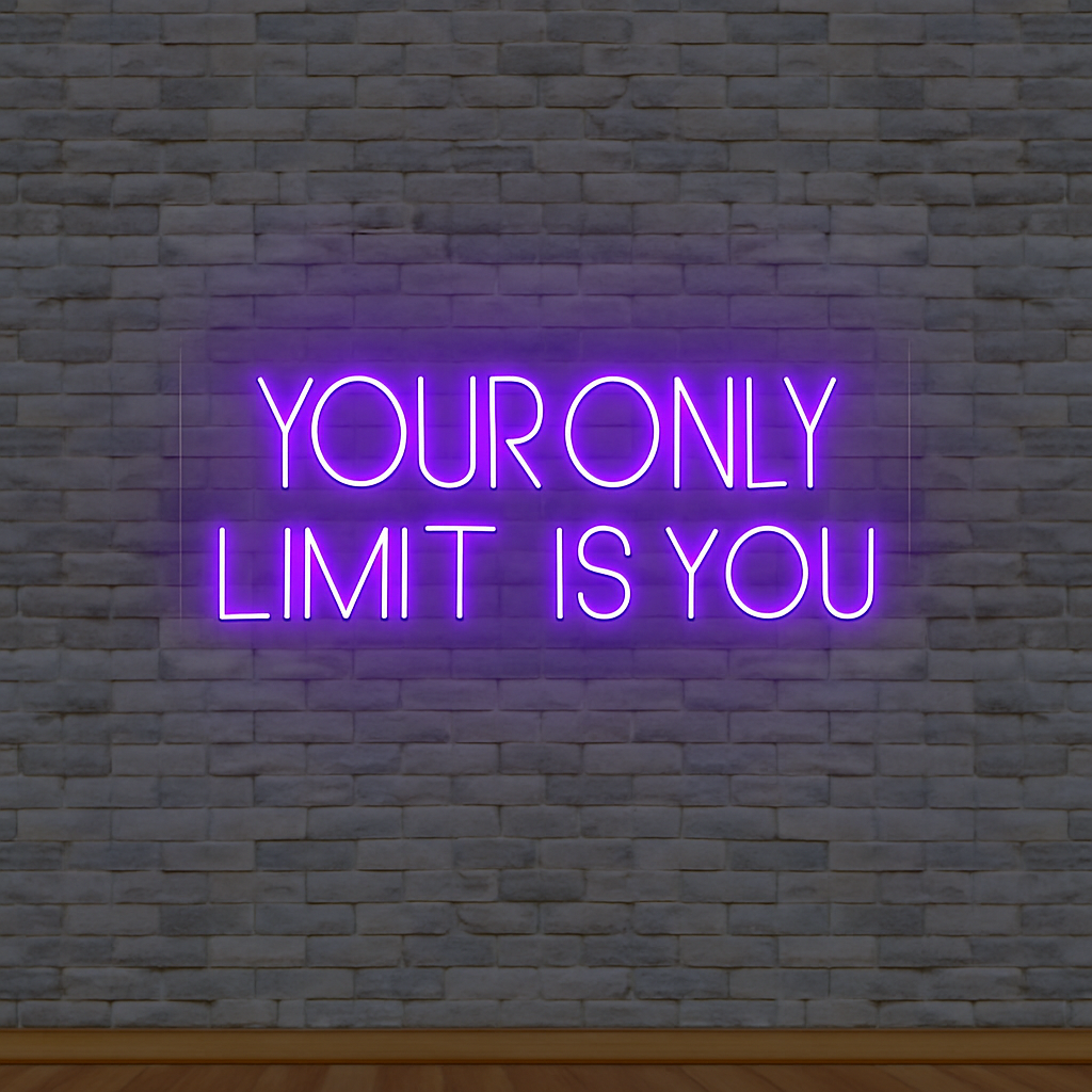 Your Only Limit Is You Neon Sign