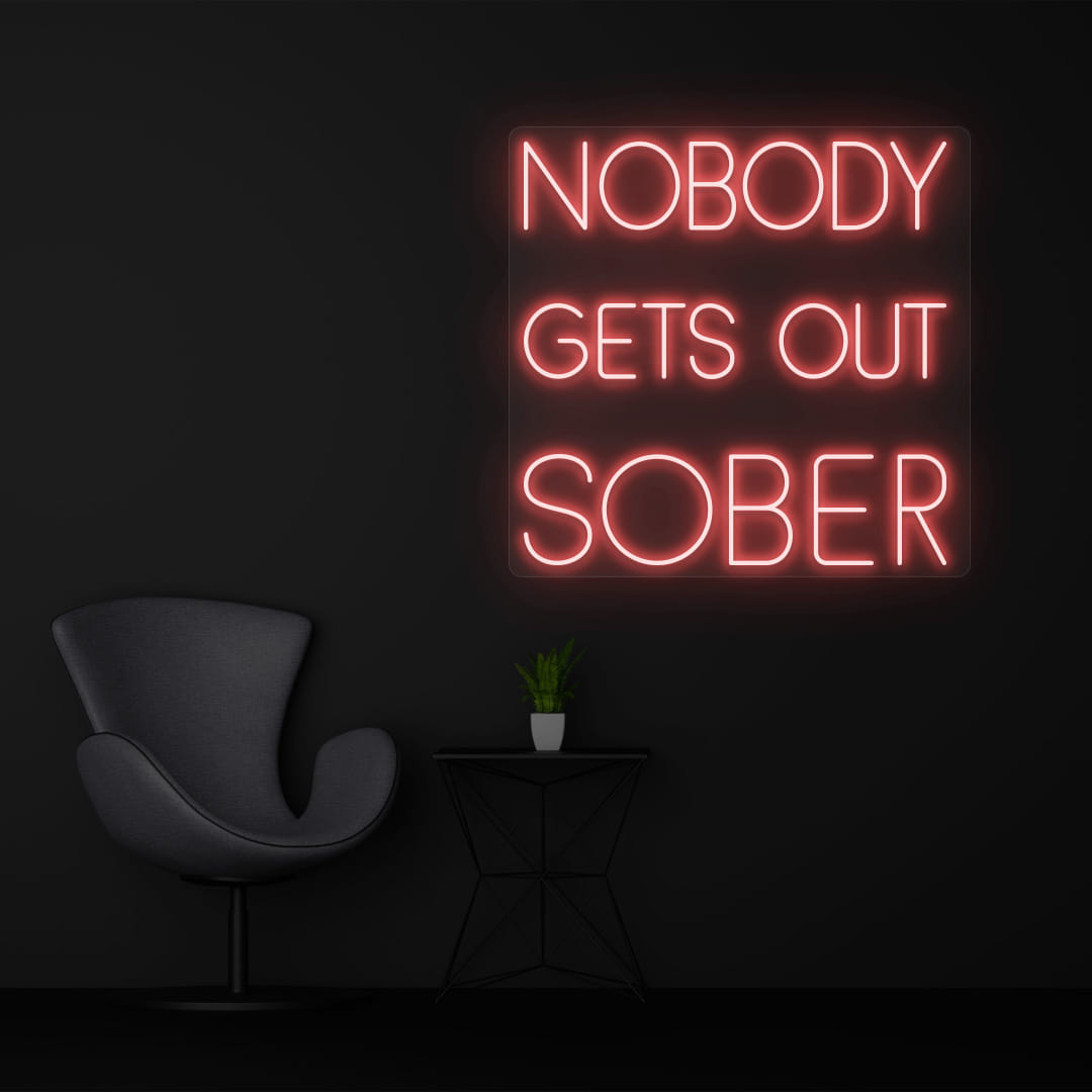 NOBODY GETS OUT SOBER red color