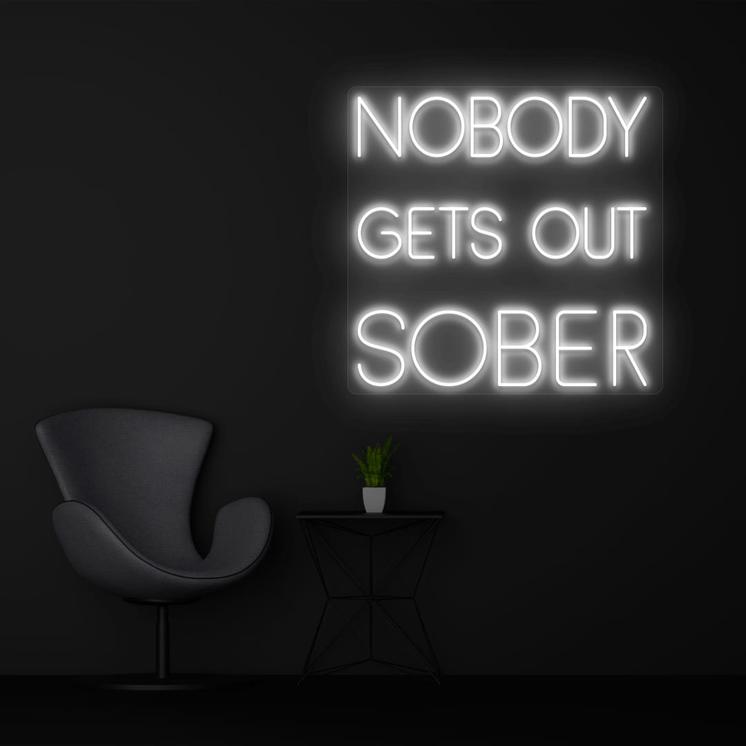 NOBODY GETS OUT SOBER white color